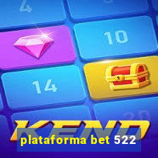 plataforma bet 522